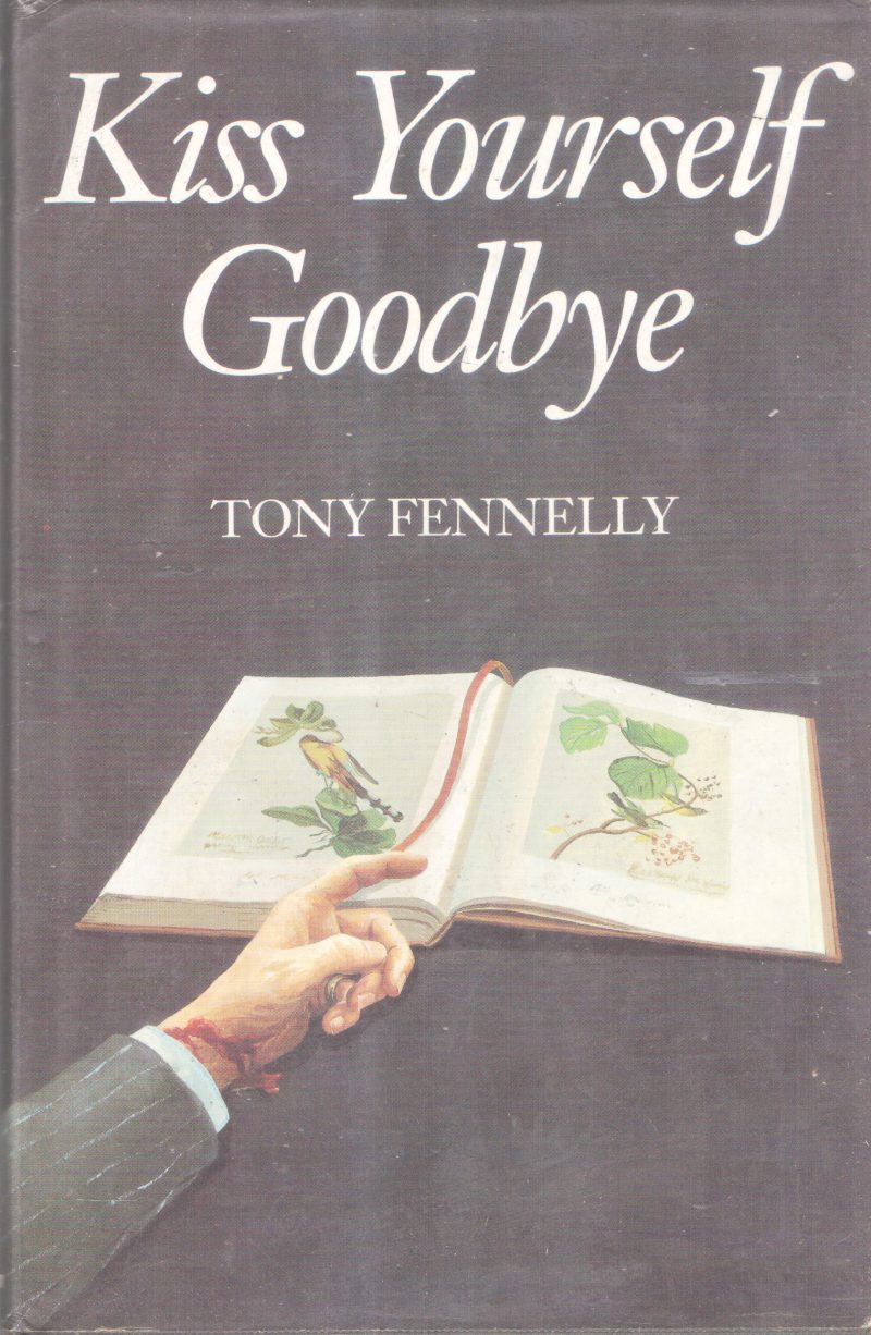 KISS YOURSELF GOODBYE BY TONY FENNELLY