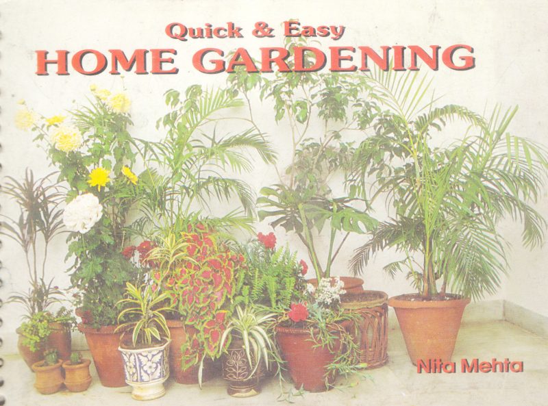 QUICK & EASY HOME GARDENING BY NITA MEHTA