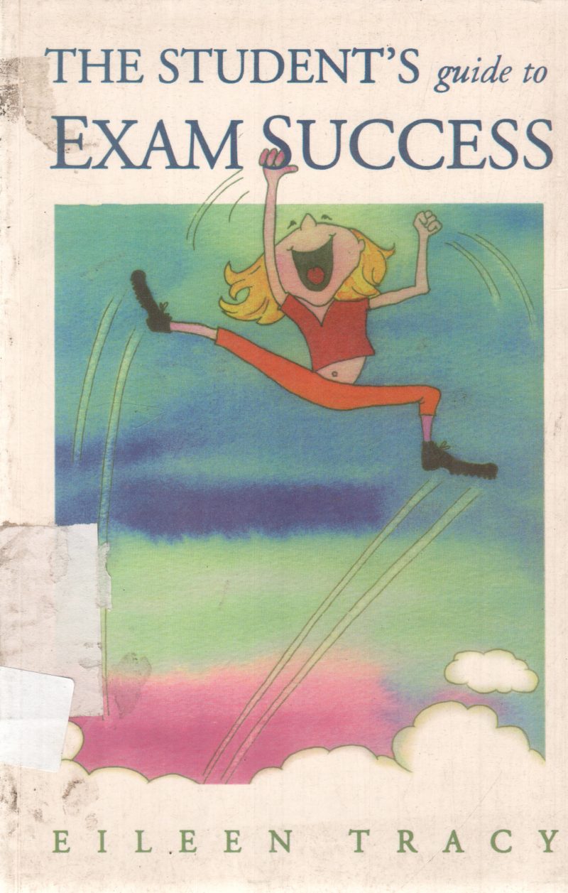 THE STUDENT'S GUIDE TO EXAM SUCCESS BY EILEEN TRACY