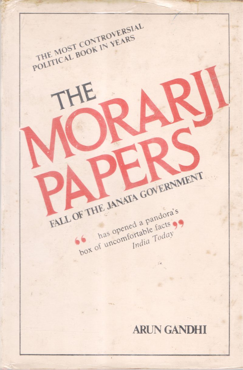 THE MORARJI PAPERS BY ARUN GANGHI