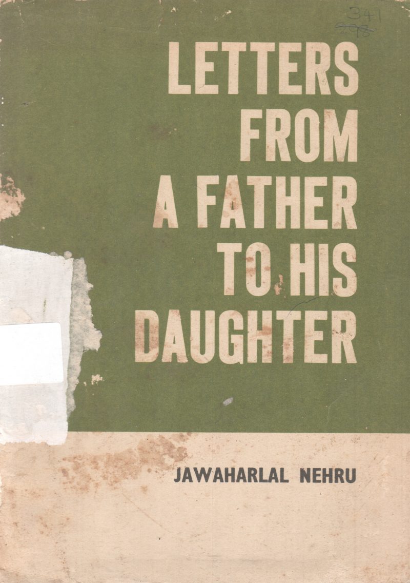 LETTERS FROM A FATHER TO HIS DAUGHTER BY JAWAHARLAL NEHRU