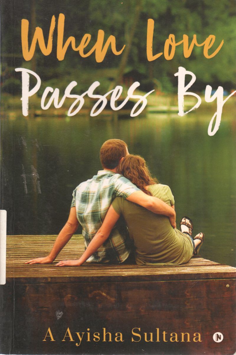 WHEN LOVE PASSES BY AYISHA SULTANA