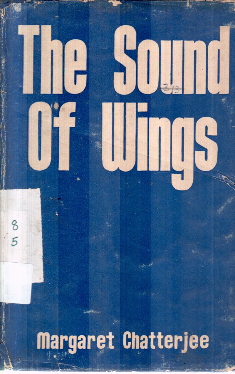 THE SOUND OF WINGS BY MARGARET CHATTERJEE