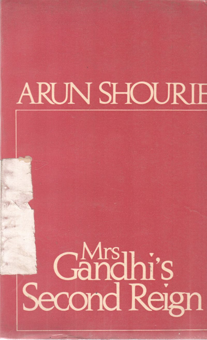 MRS GANDHI'S SECOND REIGN BY ARUN SHOURIE