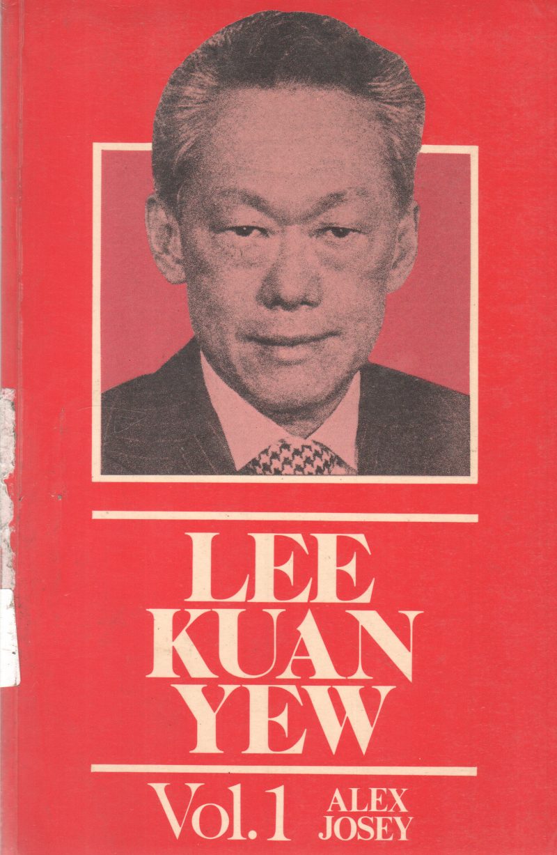 LEE KUAN YEW VOLUME 1 BY ALEX JOSEY