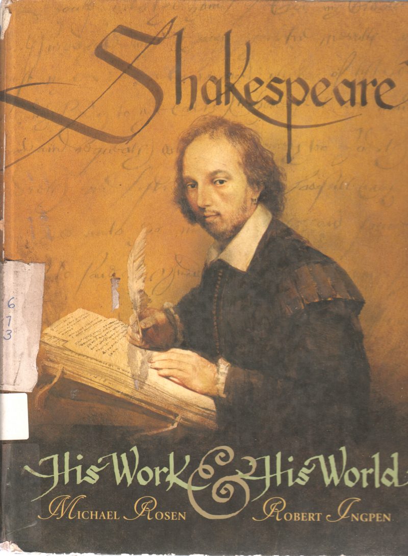 SHAKESPEARE HIS WORK & HIS WORLD BY MICHAEL ROSEN