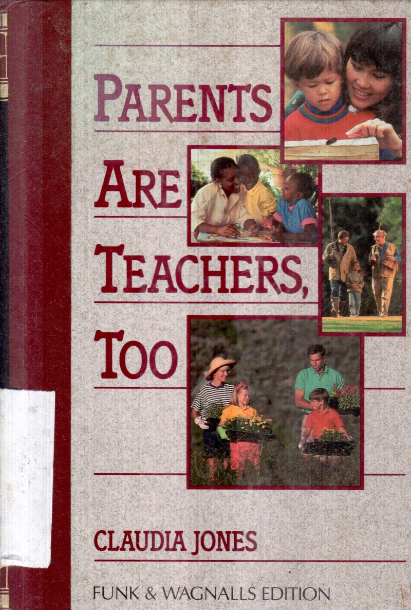 PARENTS ARE TEACHERS TOO BY CLAUDIA JONES