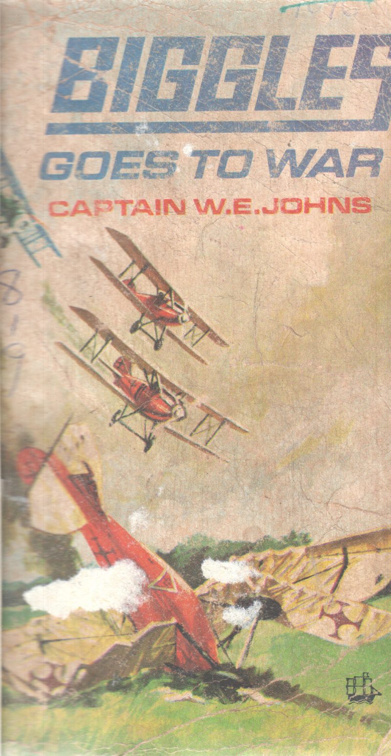 BIGGLES GOES TO WAR BY W.E. JOHNS