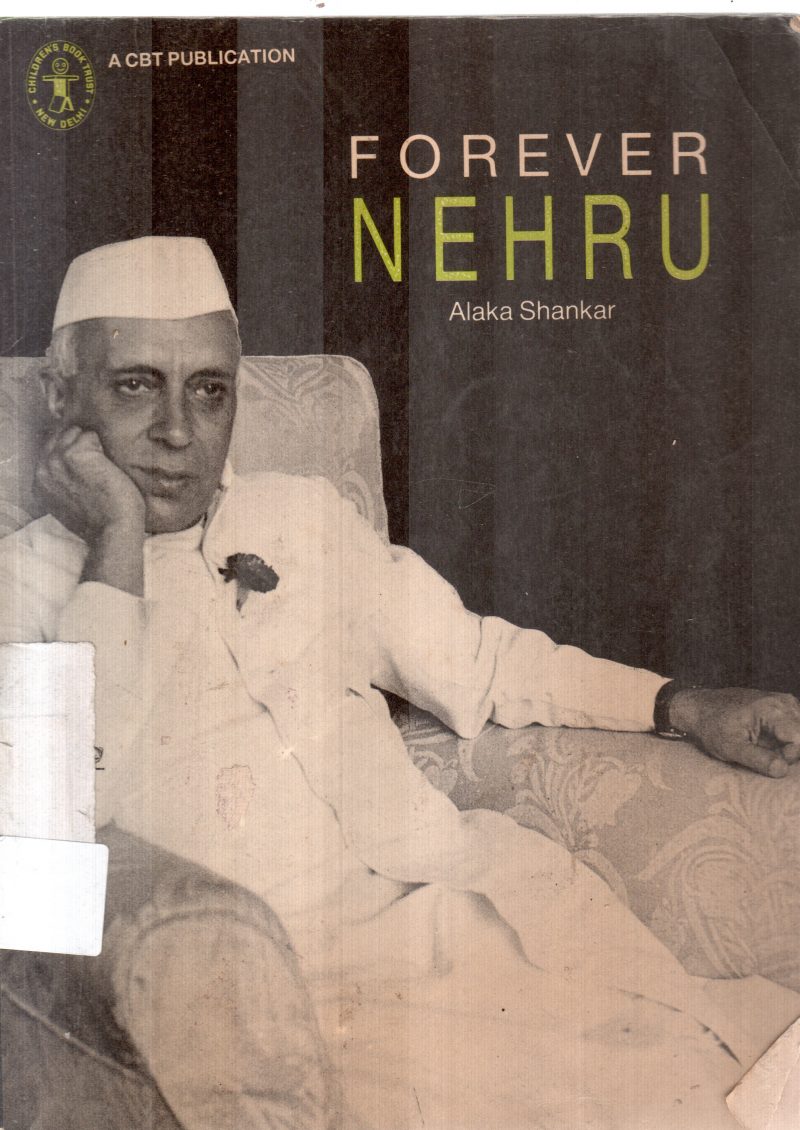 FOREVER NEHRU BY ALAKA SHANKAR