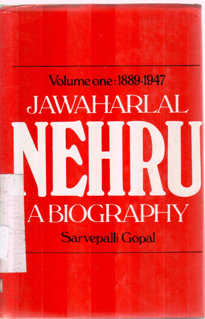 JAWAHARLAL NEHRU VOLUME ONE : 1889-1947 BY SARVEPALI GOPAL
