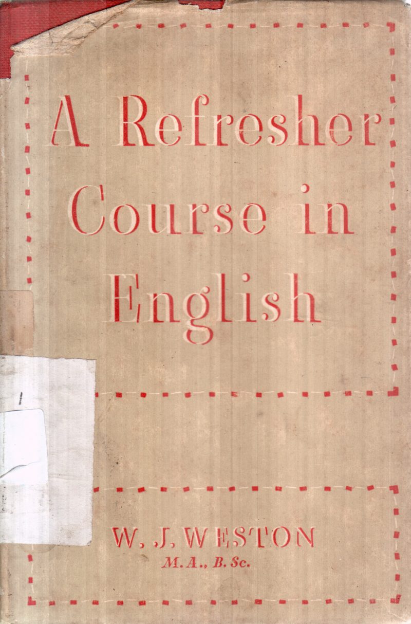 A REFRESHER COURSE IN ENGLISH BY W L WESTON