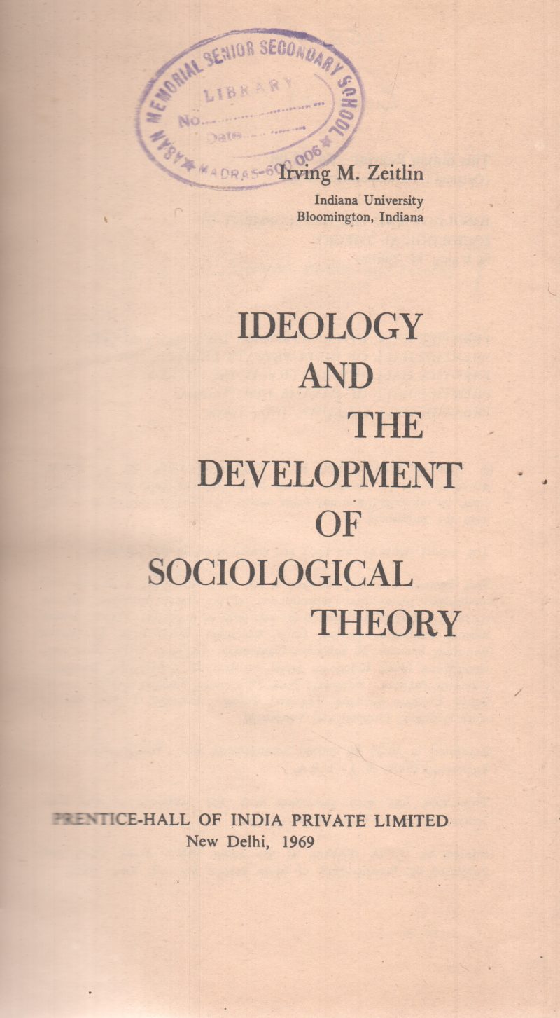 IDEOLOGY AND THE DEVELOPMENT OF SOCIOLOGICAL THEORY BY IRVING M. ZEITLIN