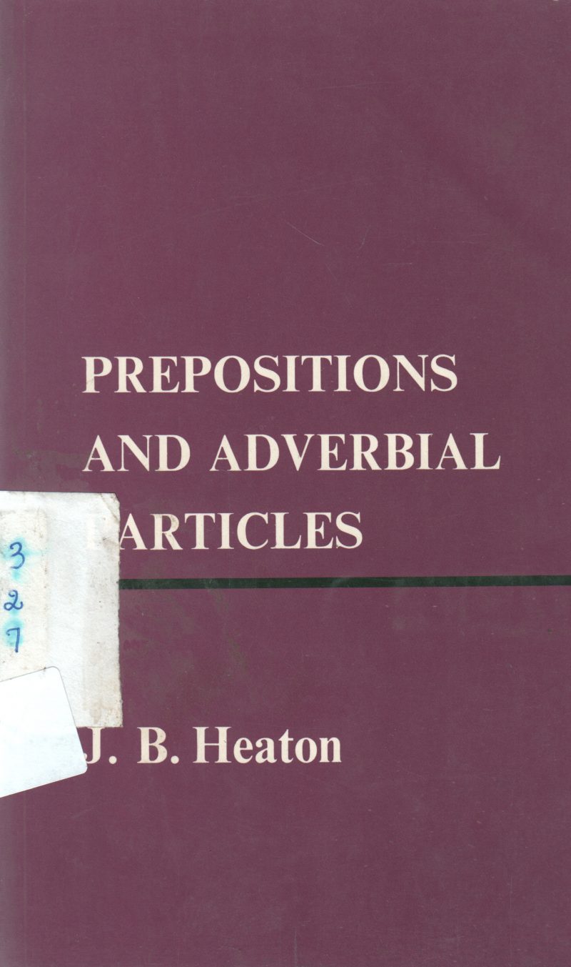PREPOSITION AND ADVERBIAL ARTICLES BY J.B HEATON