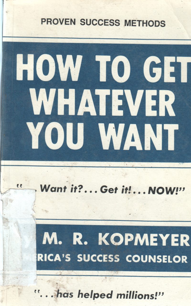 HOW TO GET WHATEVER YOU WANT BY M.R KOPMETER
