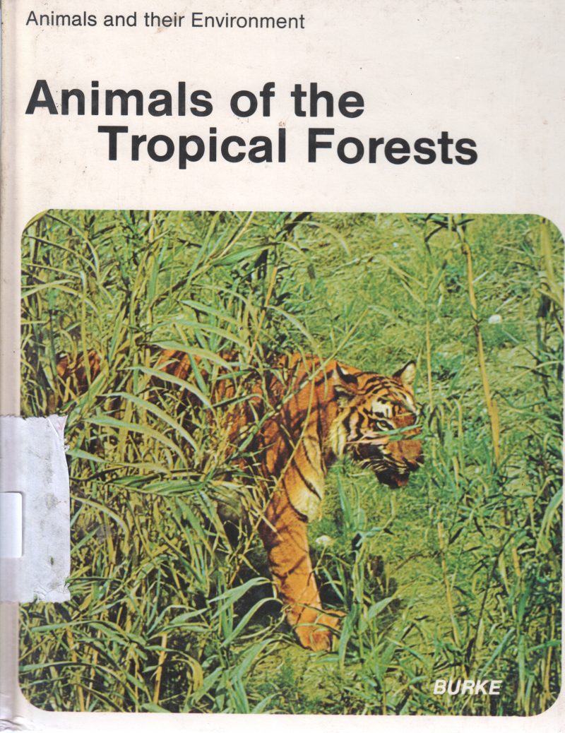 ANIMALS OF THE TROPICAL FORESTS BY BURKE