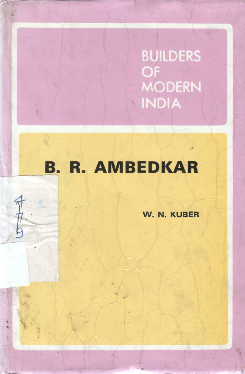 BUILDETS OF MODERN INDIA B R AMBEDKAR BY W N KUBER