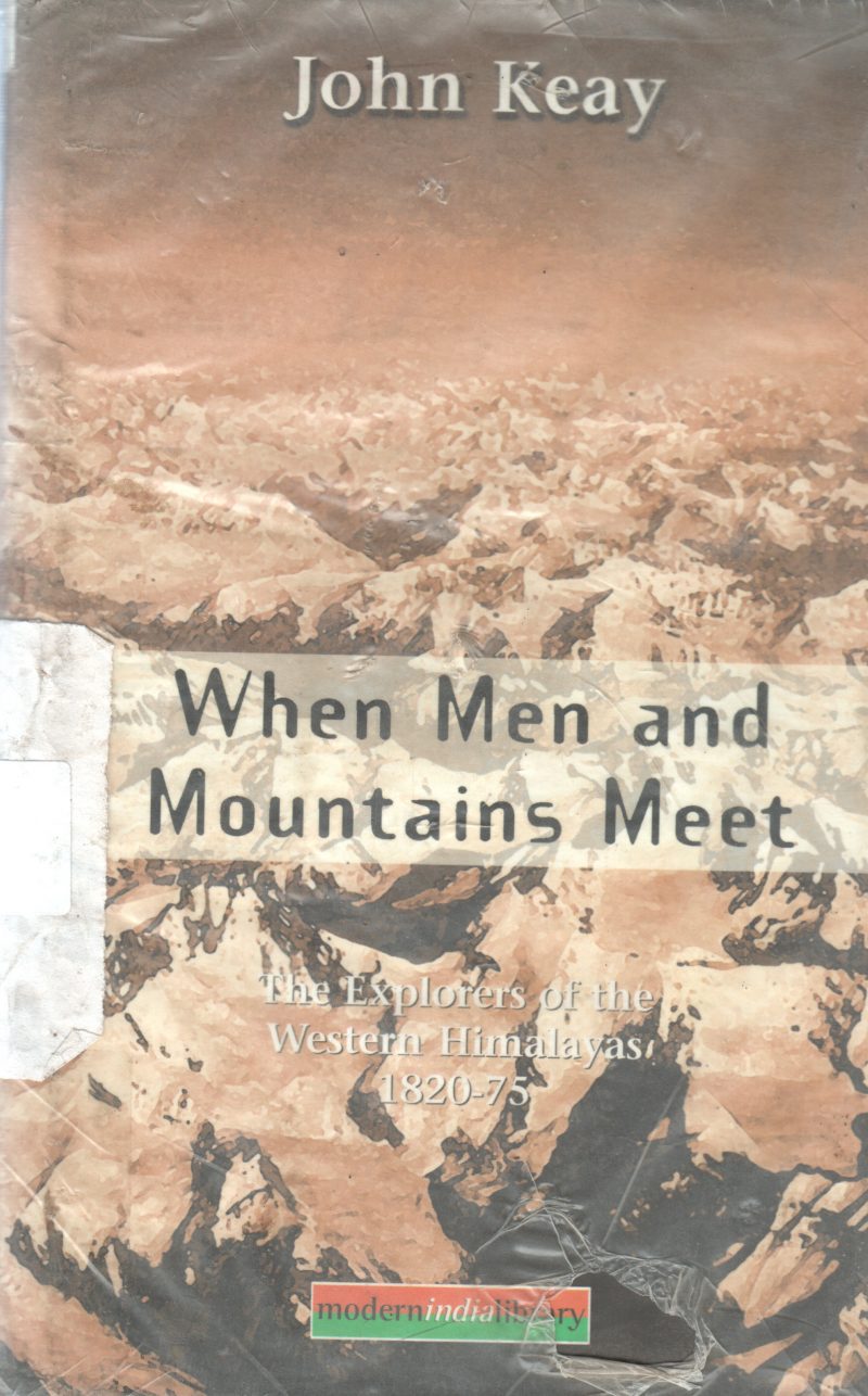 WHEN MEN AND MOUNTAIN MEET BY JOHN KEAY