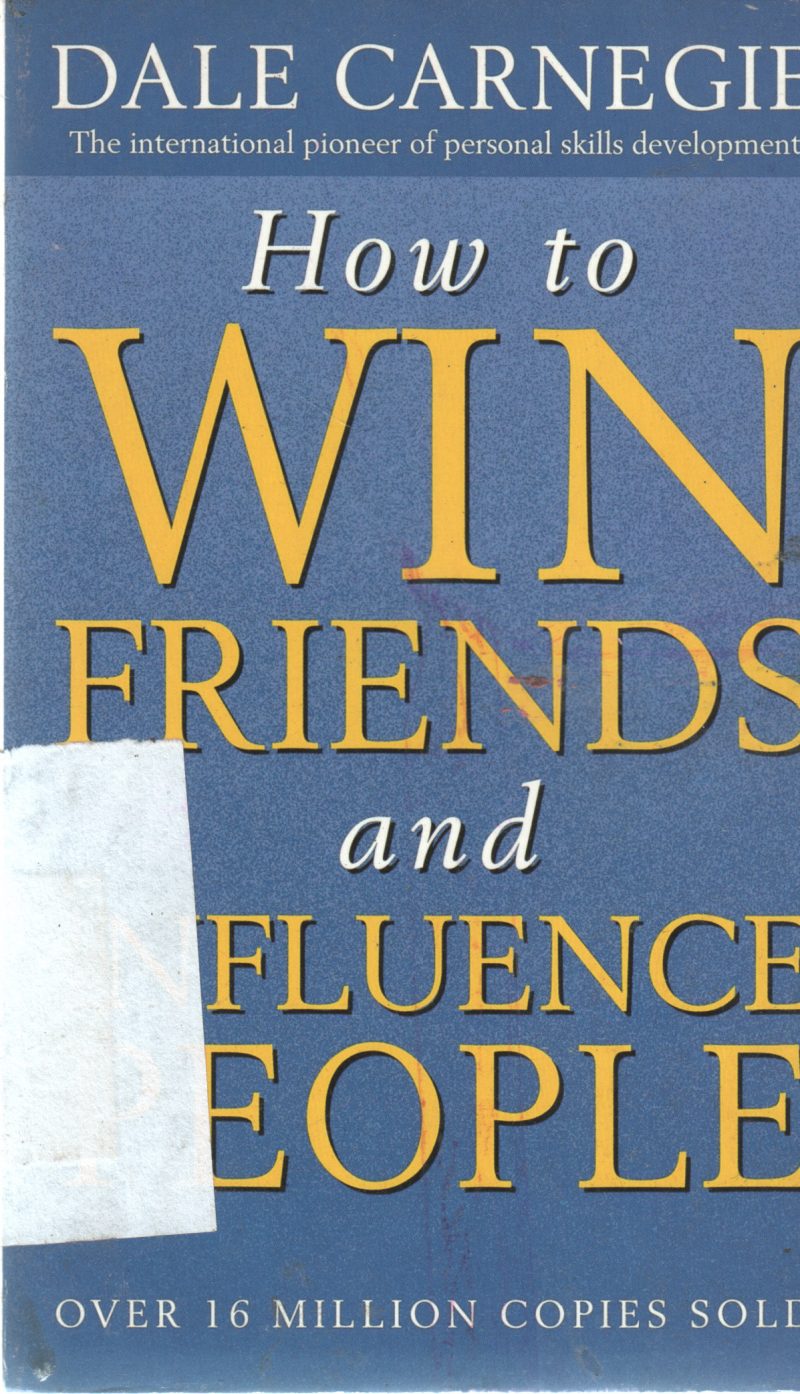 HOW TO WIN FRIENDS AND INFLUENCE PEOPLE