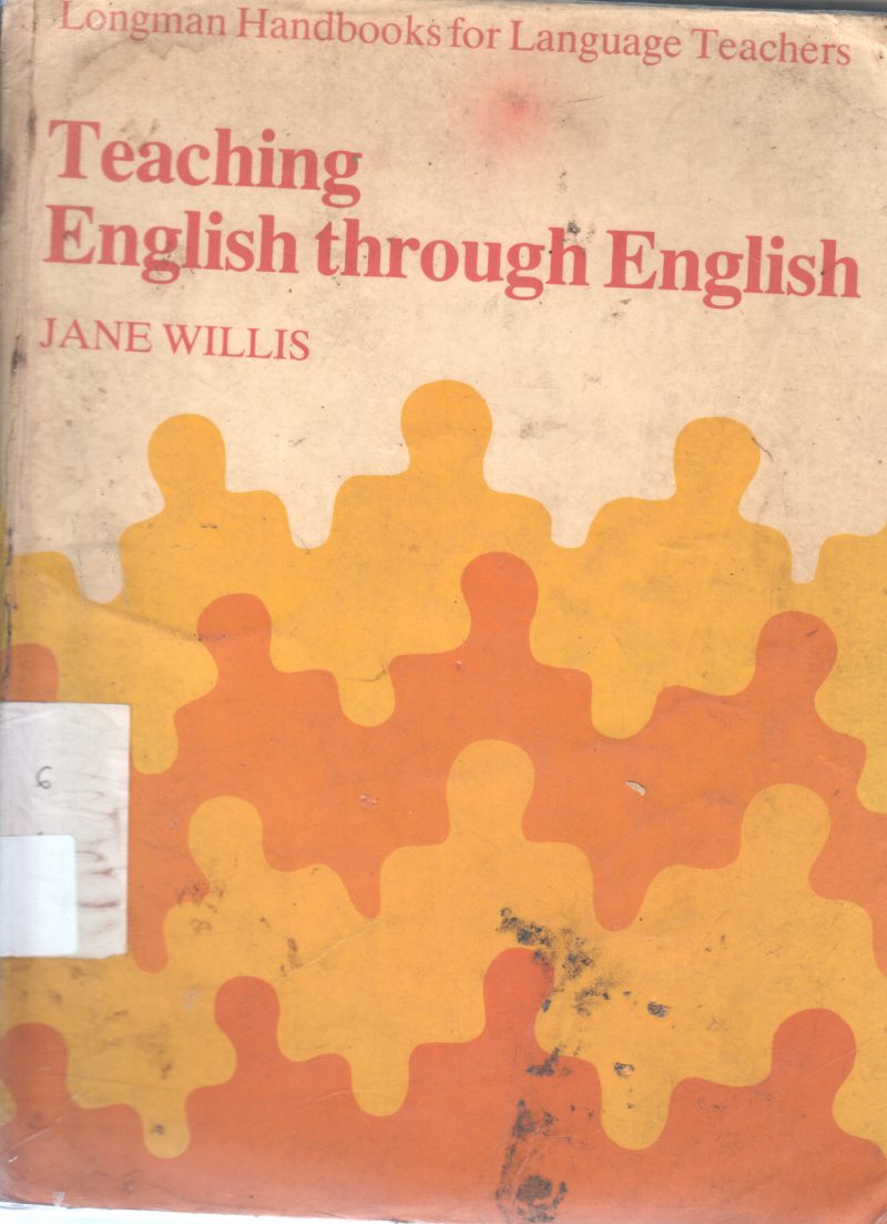 TEACHING ENGLISH THROUGH ENGLISH BY JQNE WILLIS