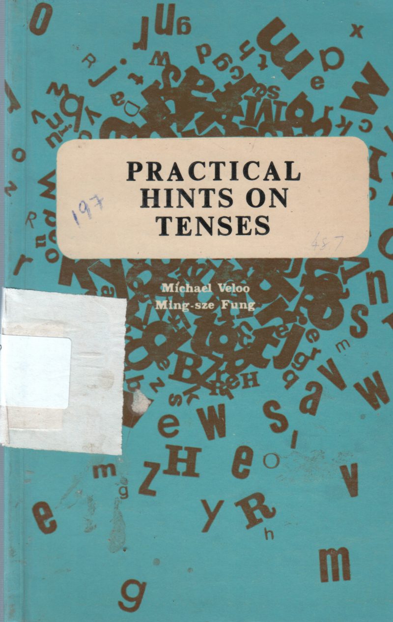 PRACTICAL HINTS ON TENSES BY MICHAEL VELOO