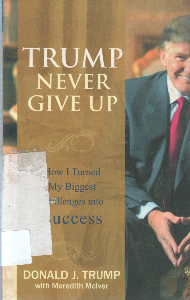 TRUMO NEVER GIVE UP BY DONALD J. TRUMP