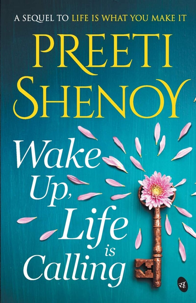 Wake Up, Life is Calling By Preeti Shenoy