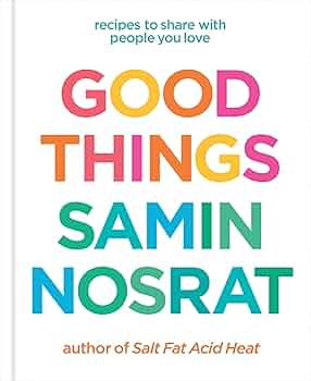 Good Things By Samin Nosrat